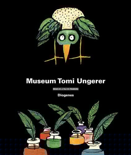 Museum Tomi Ungerer: Publikation zur Ausstellung Ende Oktober 2007, Musée de Strasbourg