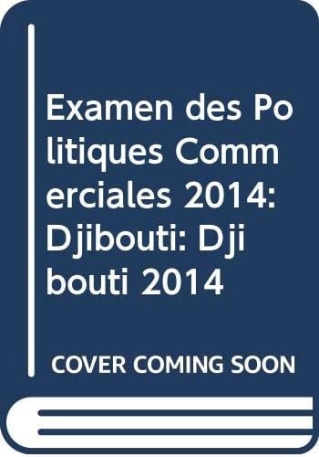 Examen des Politiques Commerciales 2014: Djibouti Djibouti 2014