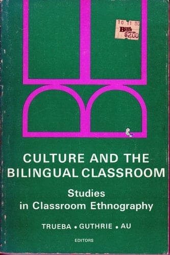 Culture and the Bilingual Classroom: Studies in Classroom Ethnography (A Series on Bilingual Multicultural Education)