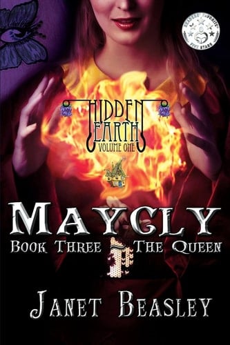 Hidden Earth Volume 1 Maycly the Trilogy Part 3: The Queen