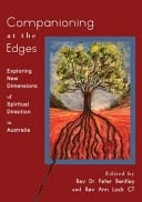 Companioning at the Edges Exploring New Dimensions of Spiritual Direction in Australia