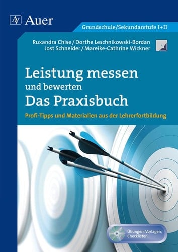 Leistung messen und bewerten - das Praxisbuch Profi-Tipps und Materialien aus der Lehrerfortbildung ; [Grundschule/Sekundarstufe I + II]