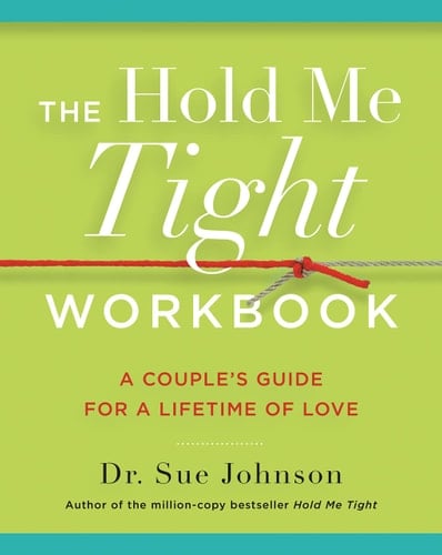 The Hold Me Tight Workbook A Couple's Guide for a Lifetime of Love