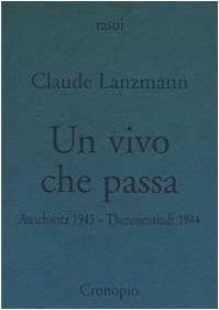 Un vivo che passa. Auscwitz 1943 - Theresienstadt 1944