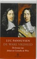 De ware vrijheid : de levens van Johan en Cornelis de Witt