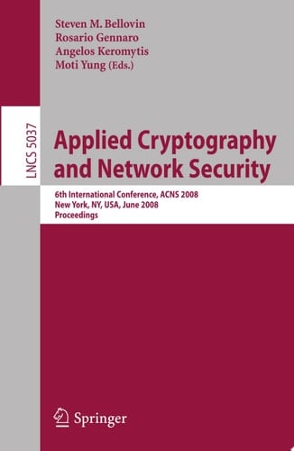 Applied Cryptography and Network Security 6th International Conference, ACNS 2008, New York, NY, USA, June 3-6, 2008, Proceedings