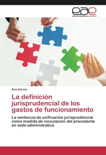 La definición jurisprudencial de los gastos de funcionamiento: La sentencia de unificación jurisprudencial como medida de vinculación del precedente en sede administrativa (Spanish Edition)