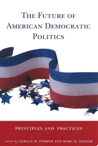 The Future of American Democratic Politics Principles and Practices