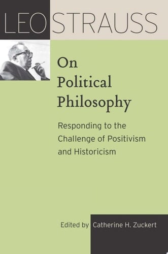 Leo Strauss on Political Philosophy Responding to the Challenge of Positivism and Historicism