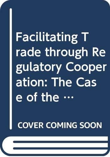 Facilitating trade through regulatory cooperationThe case of the WTO’s TBT/SPS Agreements and Committees