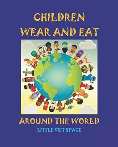 CHILDREN WEAR AND EAT AROUND THE WORLD: LITTLE VIET SPACE