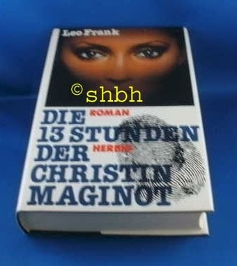 Die 13 Stunden der Christin Maginot Roman