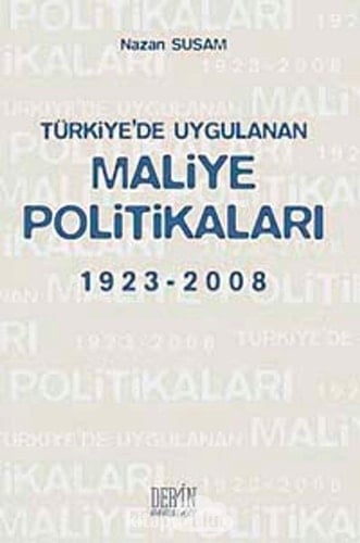 Türkiye'de Uygulanan Maliye Politikalari(1923-2008)