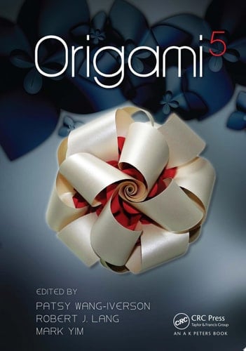 Origami 5 Fifth International Meeting of Origami Science, Mathematics, and Education