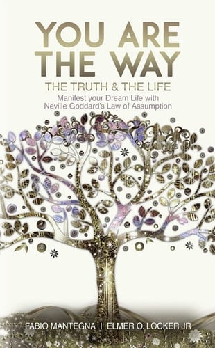 You are the Way Manifest Your Dream Life with Neville Goddard's Law of Assumption