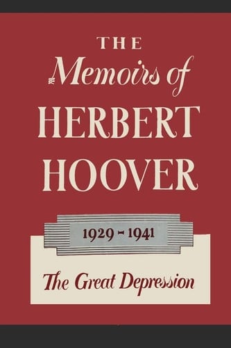The Memoirs of Herbert Hoover The Great Depression 1929-1941
