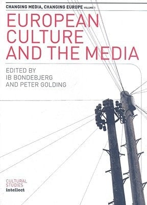 European Culture and the Media (Changing Media, Changing Europe)