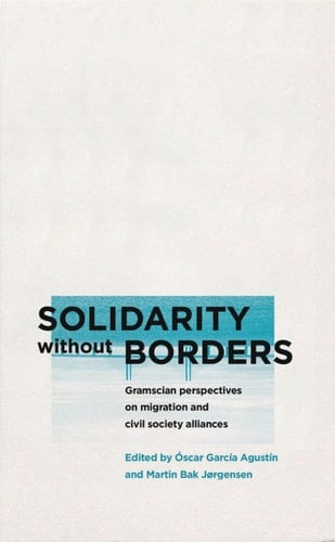 Solidarity without Borders Gramscian Perspectives on Migration and Civil Society Alliances