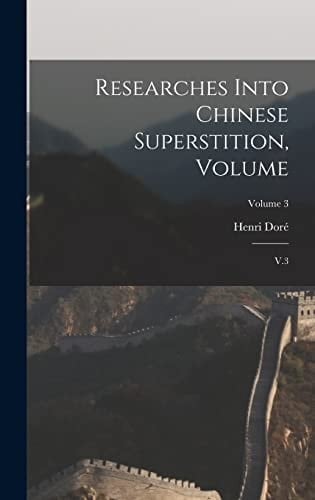 Researches Into Chinese Superstition, Volume V.3; Volume 3