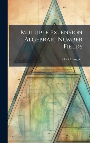 Multiple Extension Algebraic Number Fields