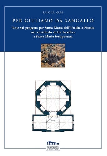 Per Giuliano da Sangallo note sul progetto per Santa Maria dell'Umiltà a Pistoia sul vestibolo della basilica e Santa Maria forisportam