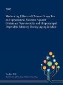 Modulating Effects of Chinese Green Tea on Hippocampal Neurons Against Glutamate Neurotoxicity and Hippocampal Dependent Memory During Aging in Mice