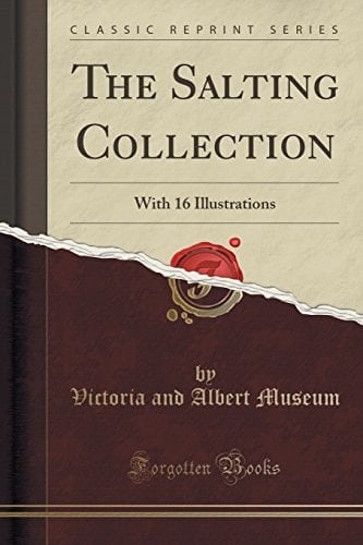 The Salting Collection With 16 Illustrations (Classic Reprint)