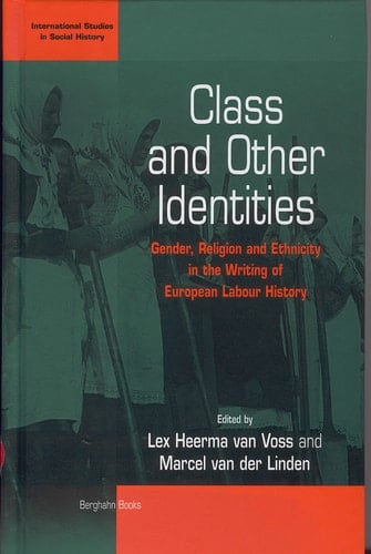Class and Other Identities Gender, Religion, and Ethnicity in the Writing of European Labour History