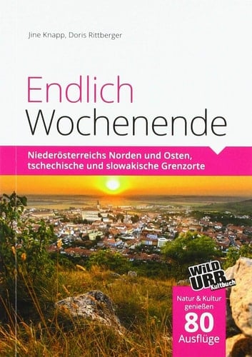 Endlich Wochenende Niederösterreichs Norden und Osten, tschechische und slowakische Grenzorte