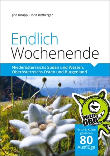 Endlich Wochenende 2 Niederösterreichs Süden und Westen, Oberösterreichs Osten und Burgenland