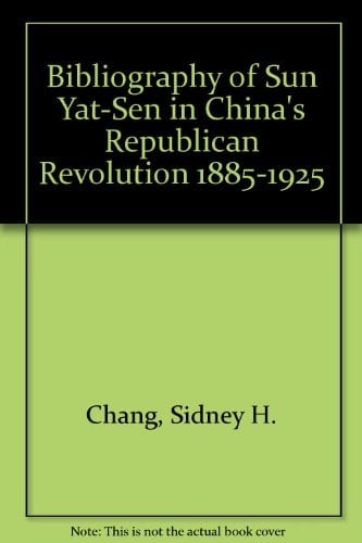 Bibliography of Sun Yat-Sen in China's Republican Revolution, 1885-1925