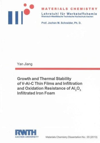 Growth and Thermal Stability of V-Al-C Thin Films and Infiltration and Oxidation Resistance of Al1tn2O3 Infiltrated Iron Foam