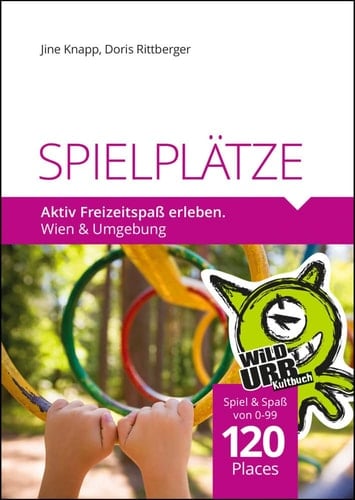 Spielplätze aktiv Freizeitspaß erleben : Wien & Umgebung