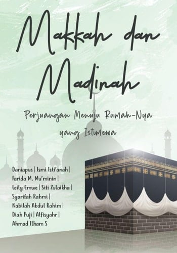 Makkah dan Madinah: Perjuangan Menuju Rumah-Nya yang Istimewa