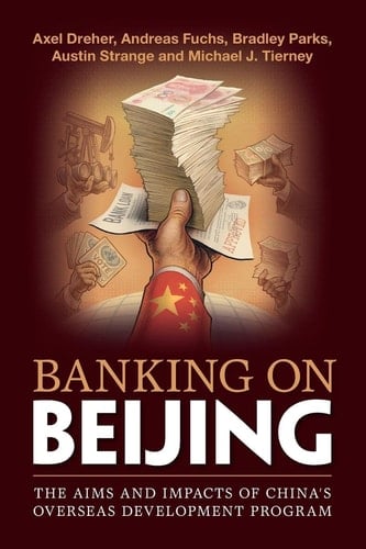 Banking on Beijing The Aims and Impacts of China's Overseas Development Program