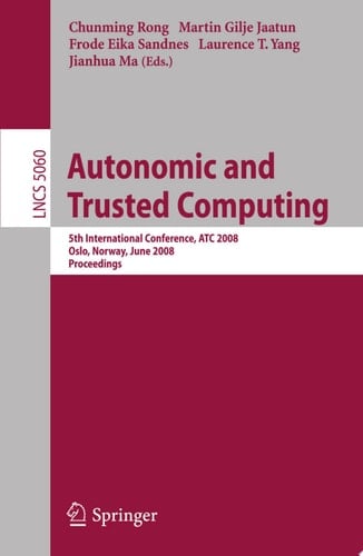 Autonomic and Trusted Computing 5th International Conference, ATC 2008, Oslo, Norway, June 23-25, 2008, Proceedings