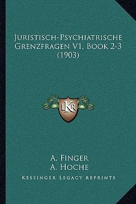 Juristisch-Psychiatrische Grenzfragen V1, Book 2-3 (1903) (German Edition)