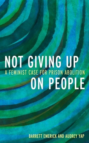 Not Giving Up on People A Feminist Case for Prison Abolition