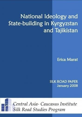 National Ideology and State-building in Kyrgyzstan and Tajikistan (Silk Road Papers)