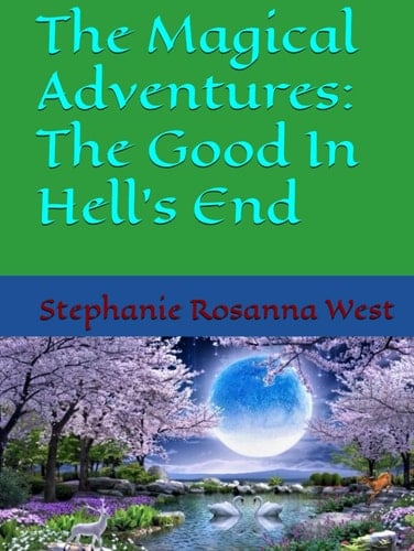 The Magical Adventures: The Good In Hell's End