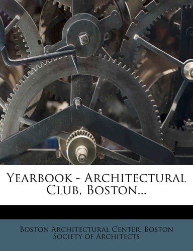 Yearbook - Architectural Club, Boston...