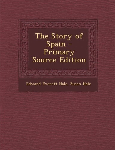 The Story of Spain - Primary Source Edition