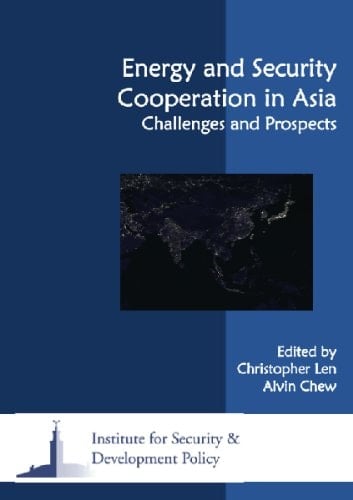 Energy and Security Cooperation in Asia Challenges and Prospects
