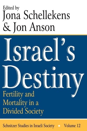 Israel's Destiny Fertility and Mortality in a Divided Society