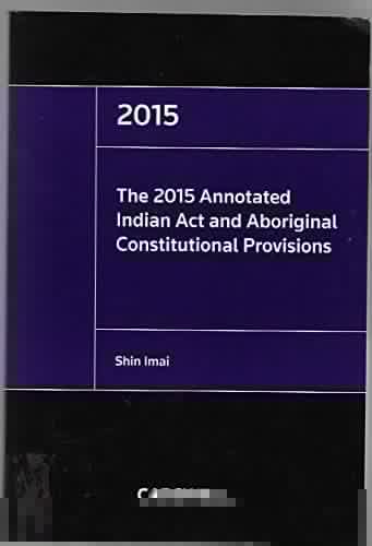 The 2015 Annotated Indian Act and Aboriginal Constitutional Provisions