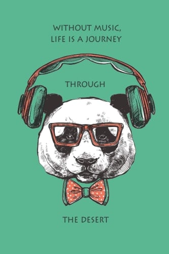 WITHOUT MUSIC LIFE IS A JOURNEY TROUGH THE DESERT: positive vibes notebook , panda journal notebook for girls and boys, 120 pages, 6"x"9 inshes