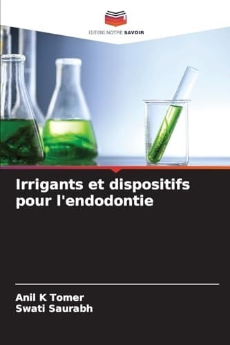 Irrigants et dispositifs pour l'endodontie (French Edition)