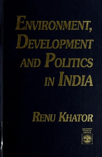 Environment, Development and Politics in India