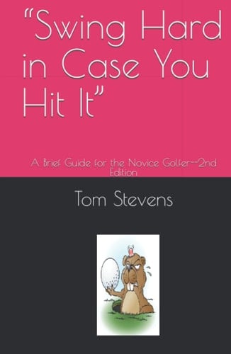 “Swing Hard in Case You Hit It”: A Brief Guide for the Novice Golfer