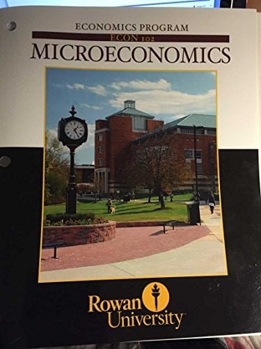 Microeconomics Rowan University Econ 102 (With Connect)